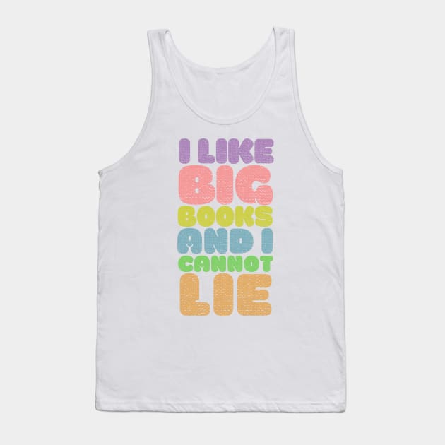 I Like Big Books And I Cannot Lie Tank Top by DankFutura